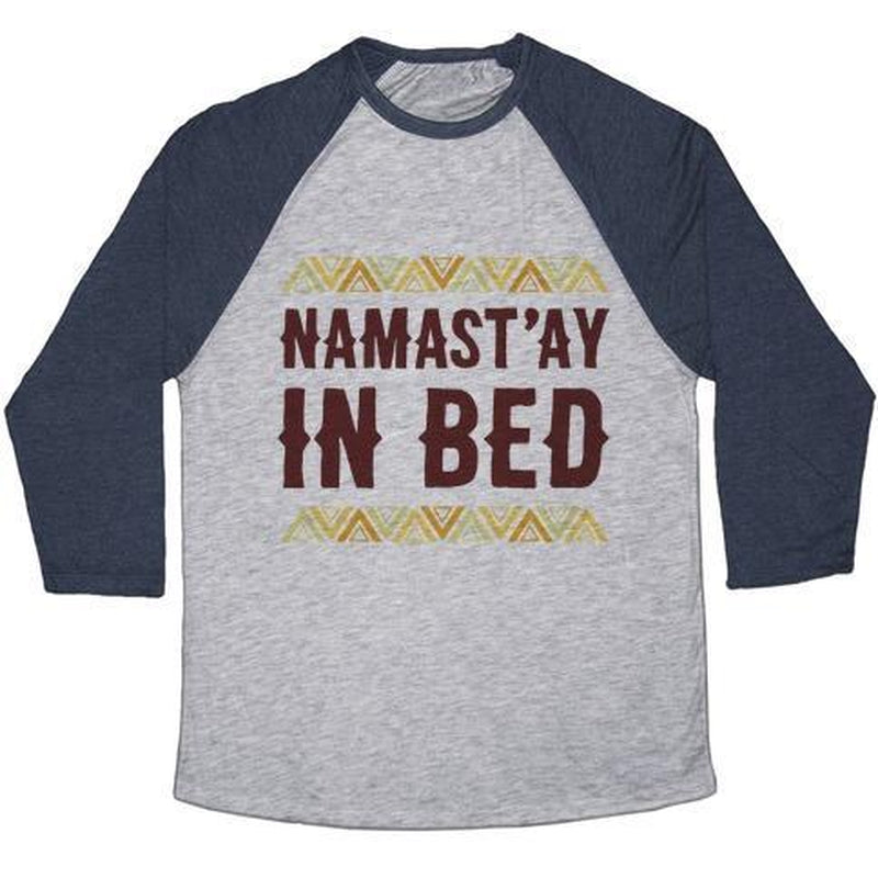 NAMASTA'AY in BED UNISEX TRI-BLEND BASEBALL TEE